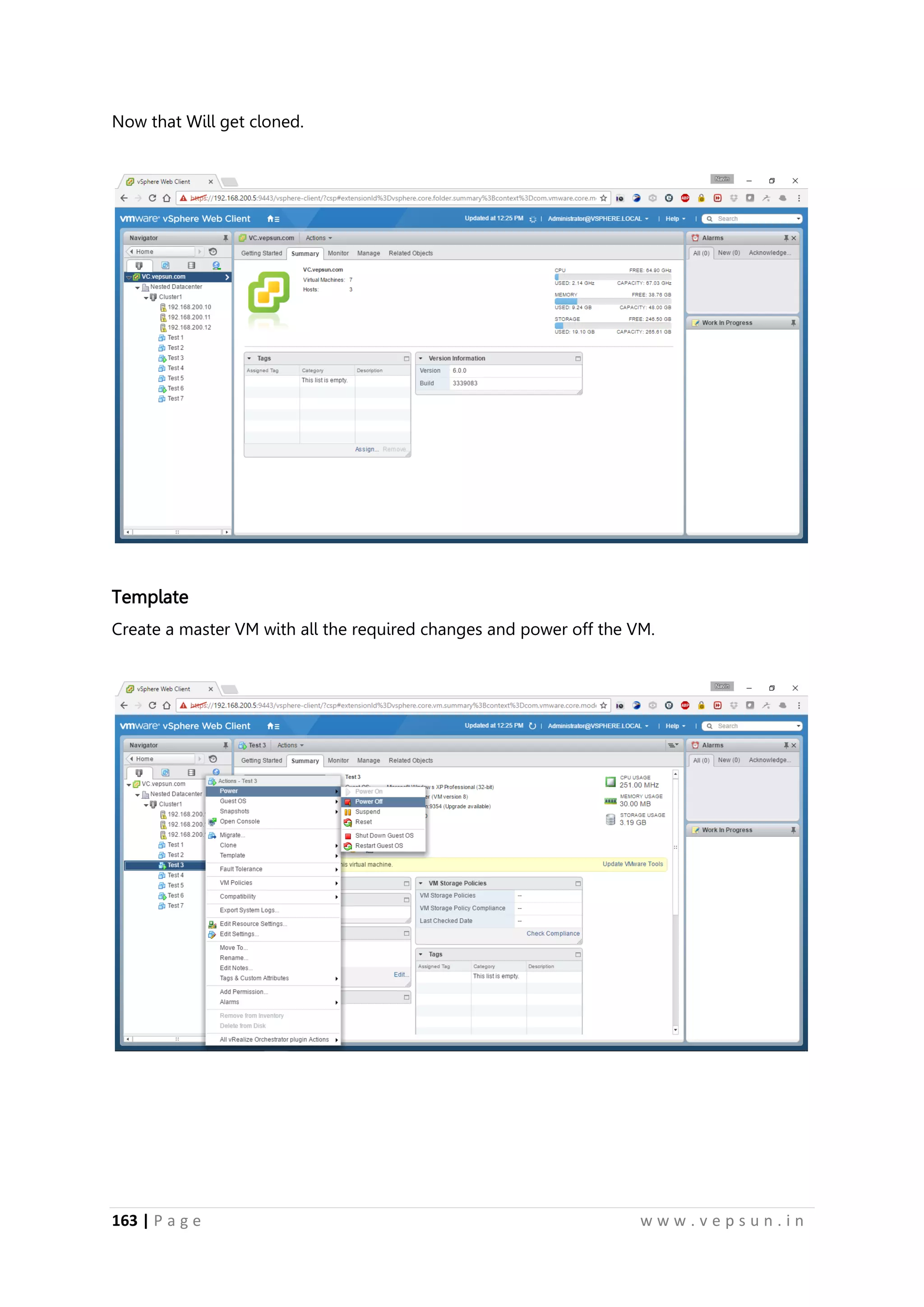 163 | P a g e w w w . v e p s u n . i n
Now that Will get cloned.
Template
Create a master VM with all the required changes and power off the VM.
 