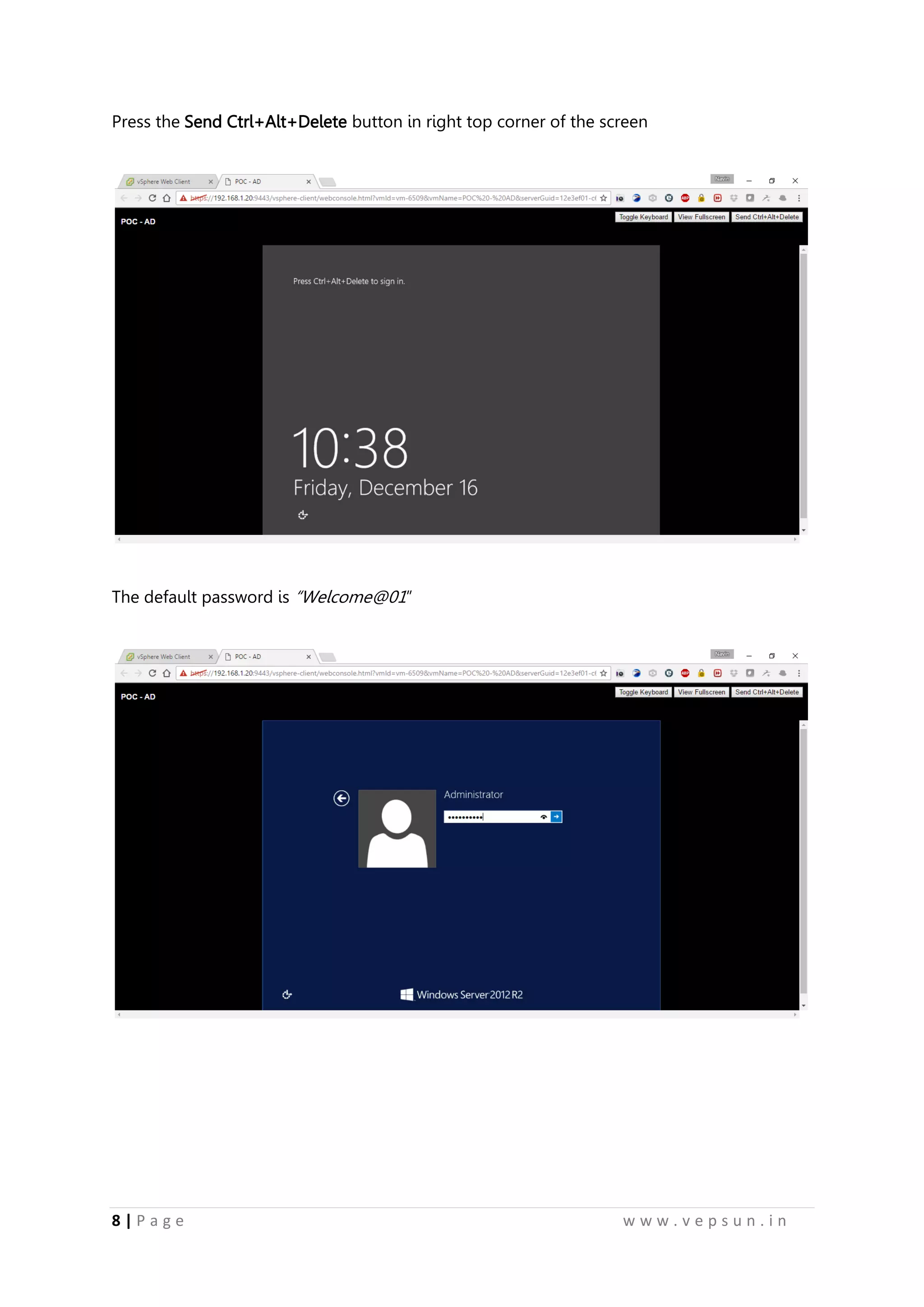 8 | P a g e w w w . v e p s u n . i n
Press the Send Ctrl+Alt+Delete button in right top corner of the screen
The default password is “Welcome@01”
 