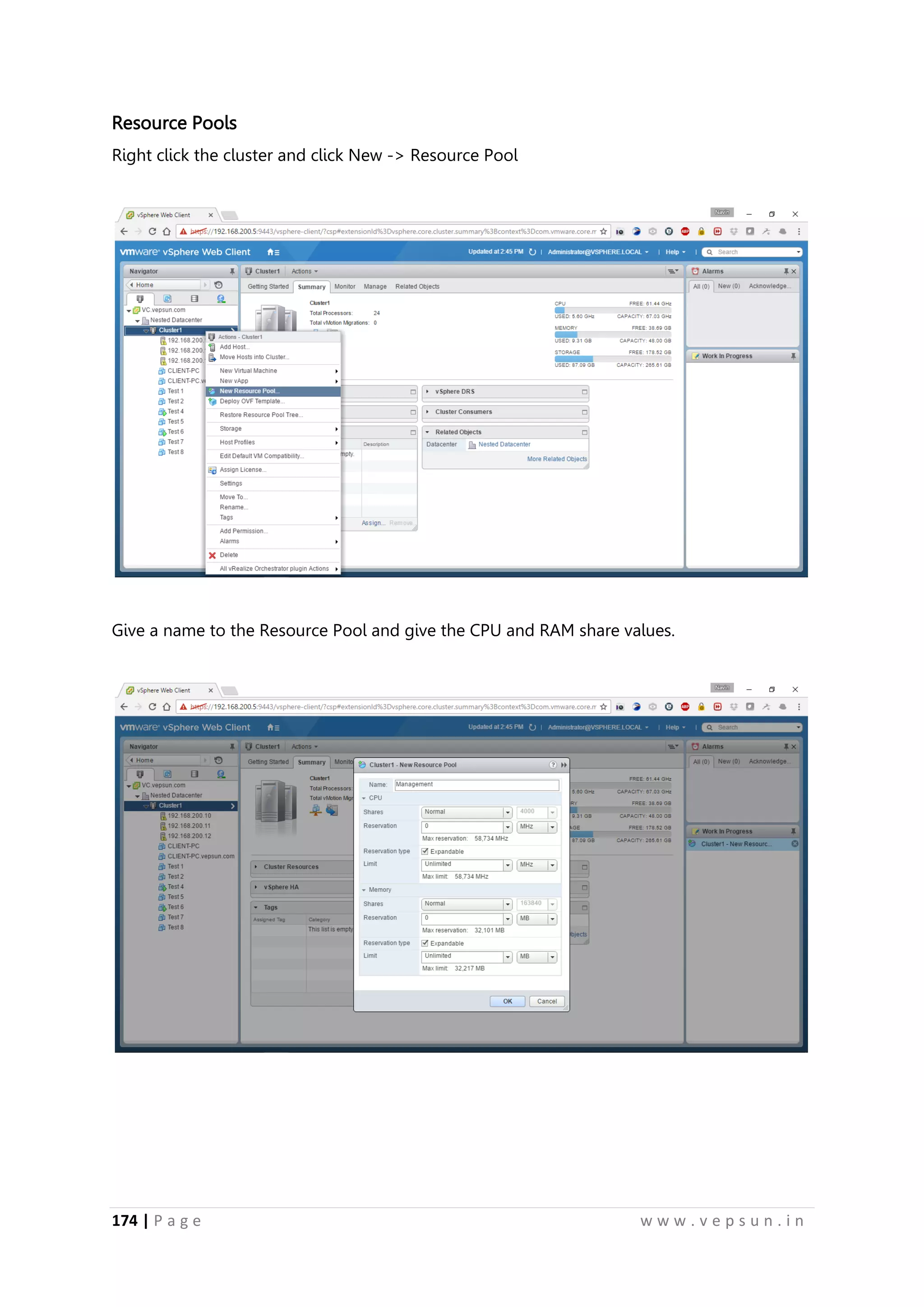 174 | P a g e w w w . v e p s u n . i n
Resource Pools
Right click the cluster and click New -> Resource Pool
Give a name to the Resource Pool and give the CPU and RAM share values.
 