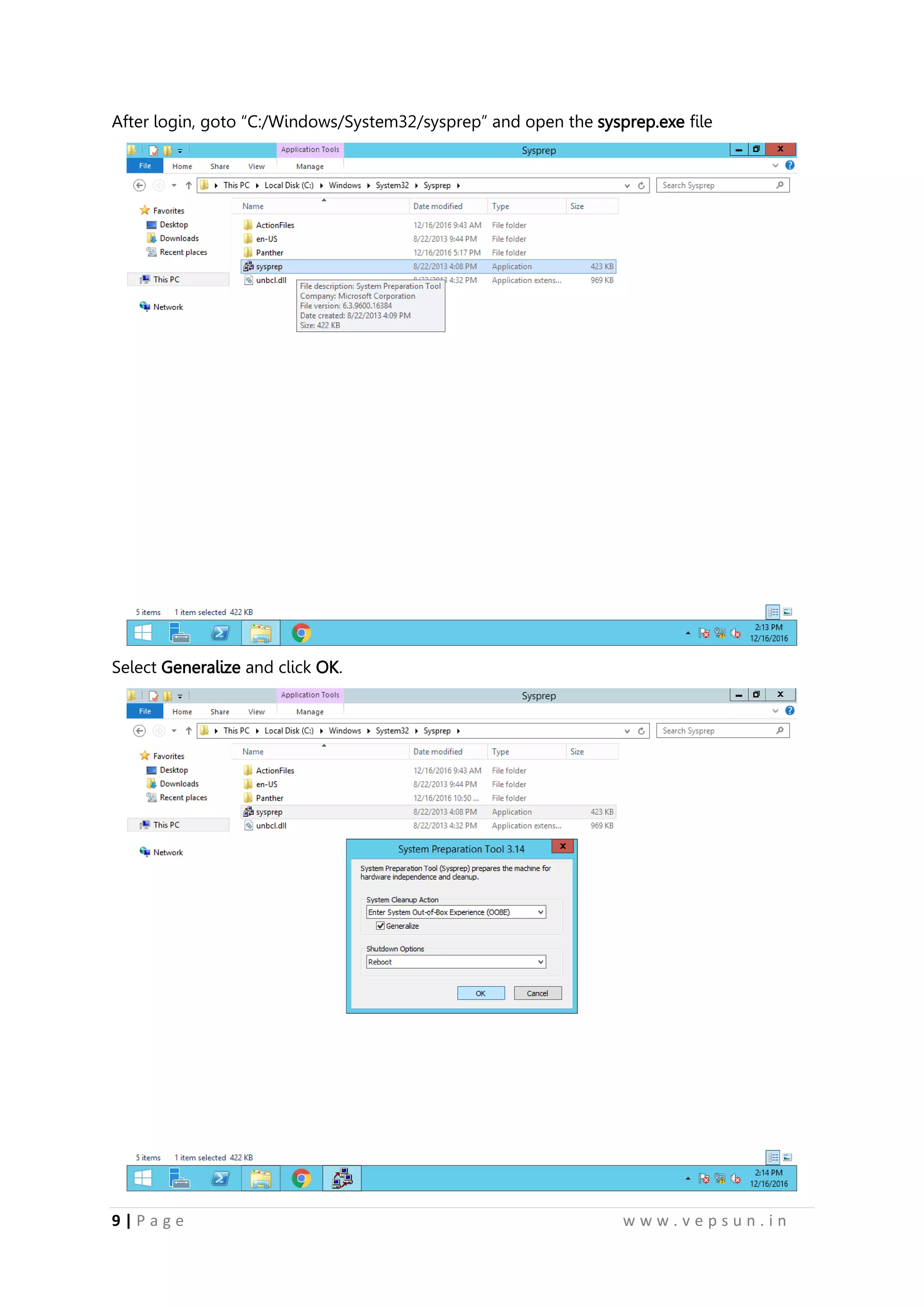 9 | P a g e w w w . v e p s u n . i n
After login, goto “C:/Windows/System32/sysprep” and open the sysprep.exe file
Select Generalize and click OK.
 