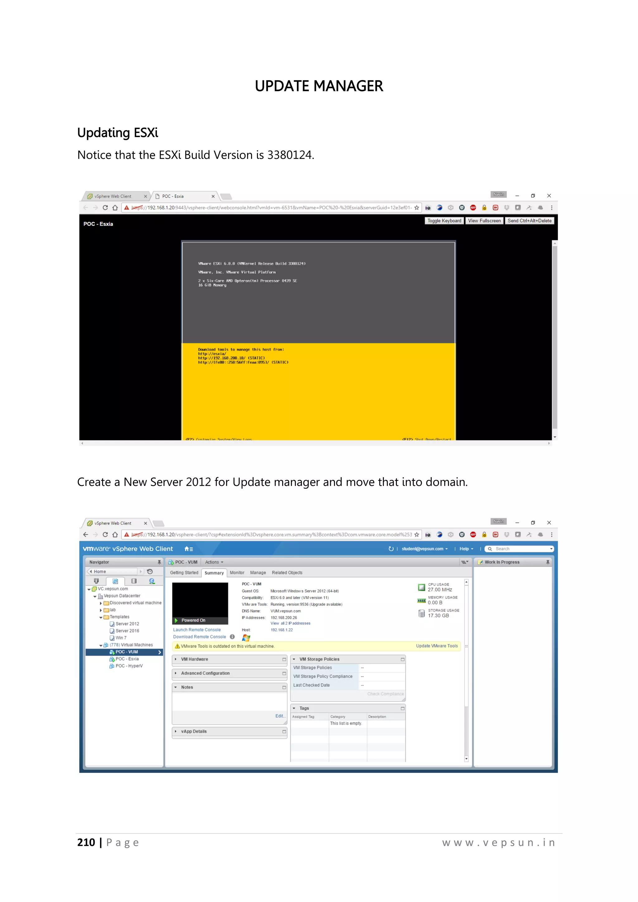 210 | P a g e w w w . v e p s u n . i n
UPDATE MANAGER
Updating ESXi
Notice that the ESXi Build Version is 3380124.
Create a New Server 2012 for Update manager and move that into domain.
 