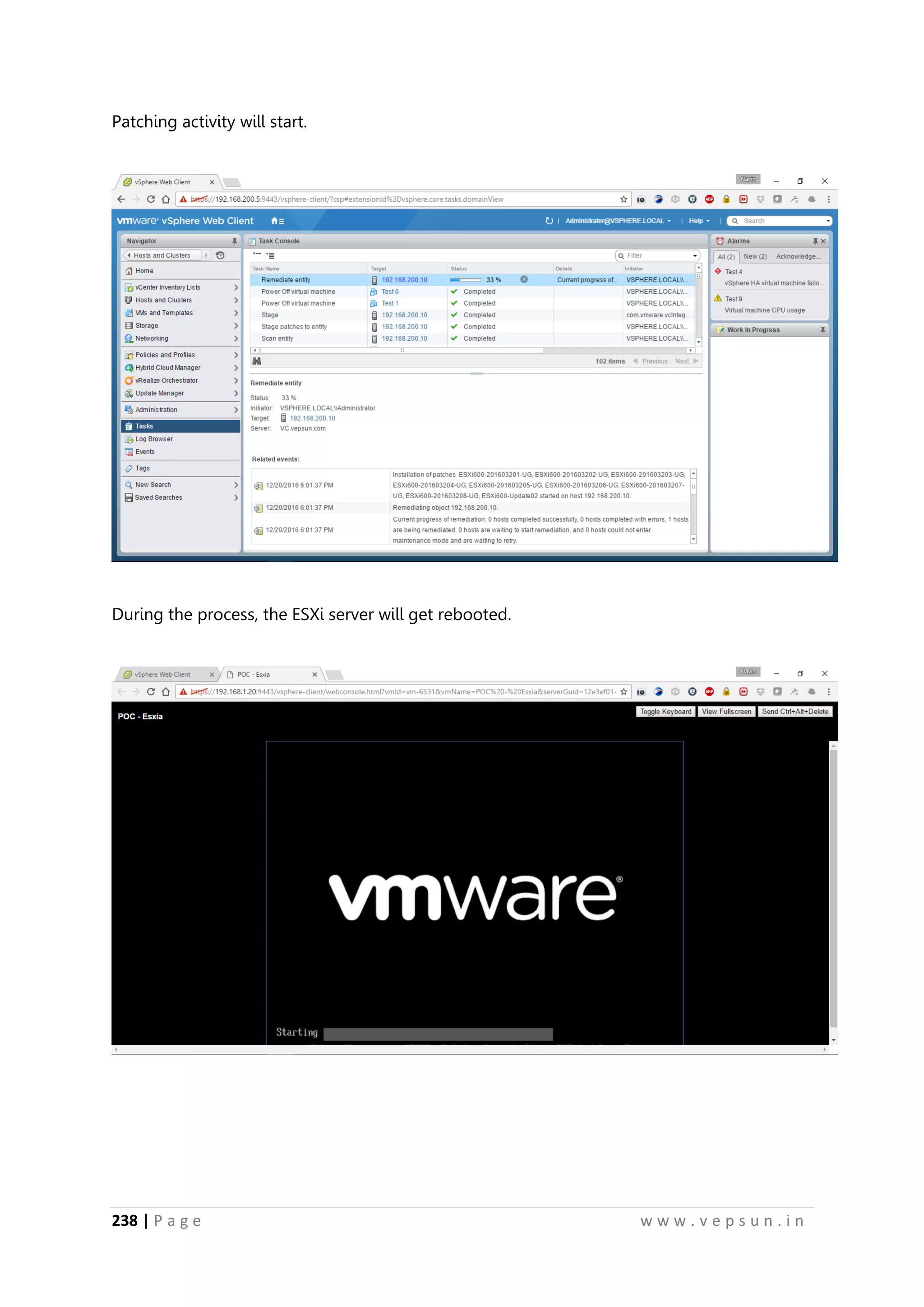 238 | P a g e w w w . v e p s u n . i n
Patching activity will start.
During the process, the ESXi server will get rebooted.
 