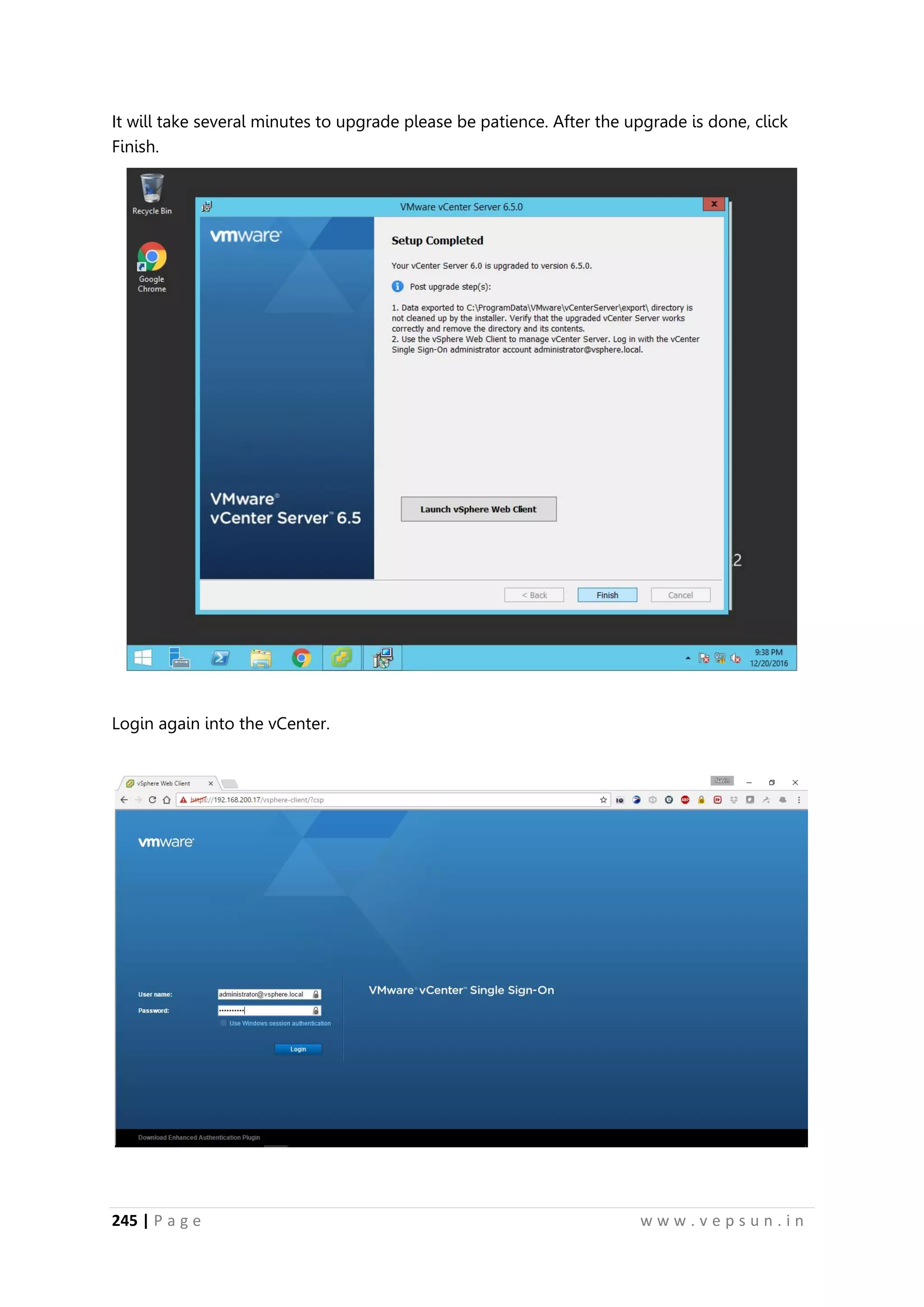 245 | P a g e w w w . v e p s u n . i n
It will take several minutes to upgrade please be patience. After the upgrade is done, click
Finish.
Login again into the vCenter.
 