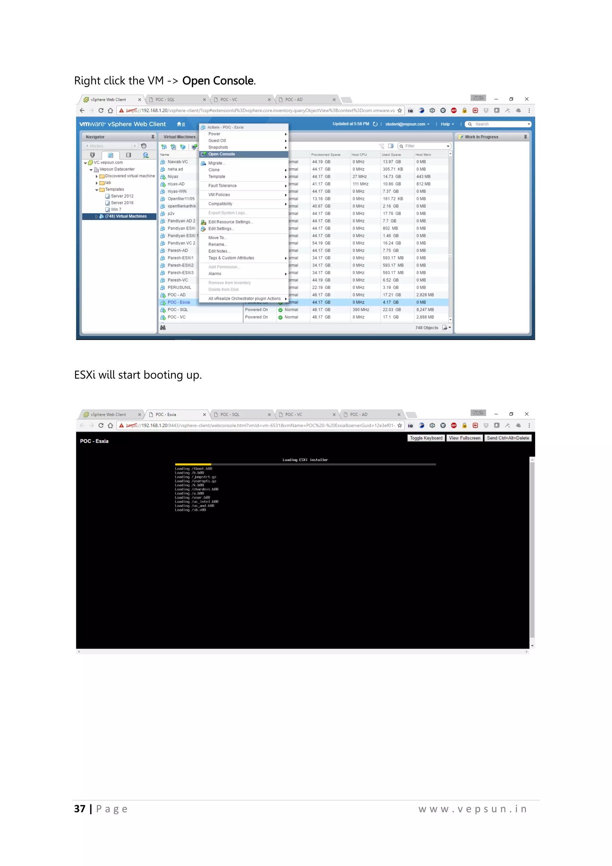 37 | P a g e w w w . v e p s u n . i n
Right click the VM -> Open Console.
ESXi will start booting up.
 