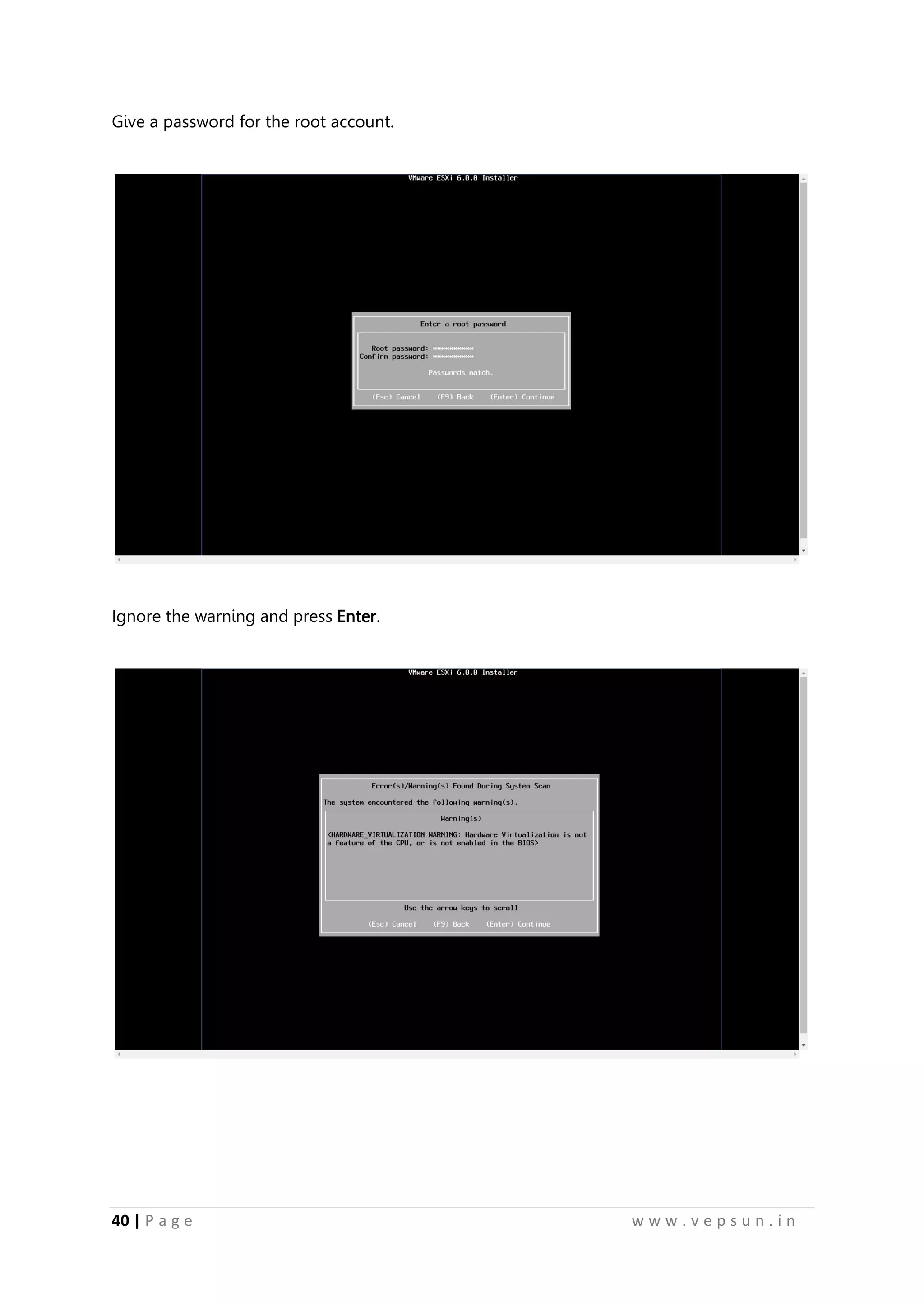 40 | P a g e w w w . v e p s u n . i n
Give a password for the root account.
Ignore the warning and press Enter.
 