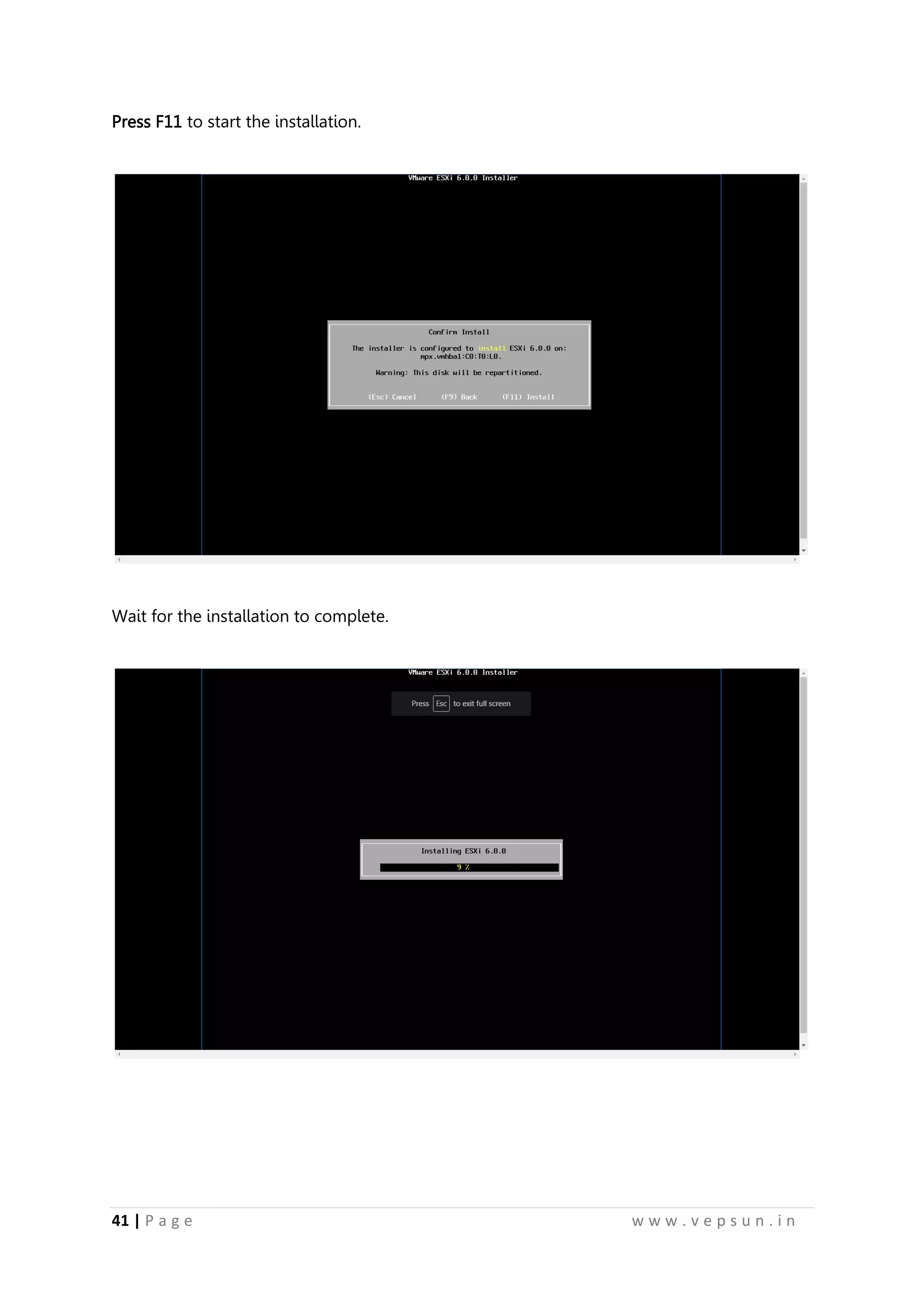 41 | P a g e w w w . v e p s u n . i n
Press F11 to start the installation.
Wait for the installation to complete.
 