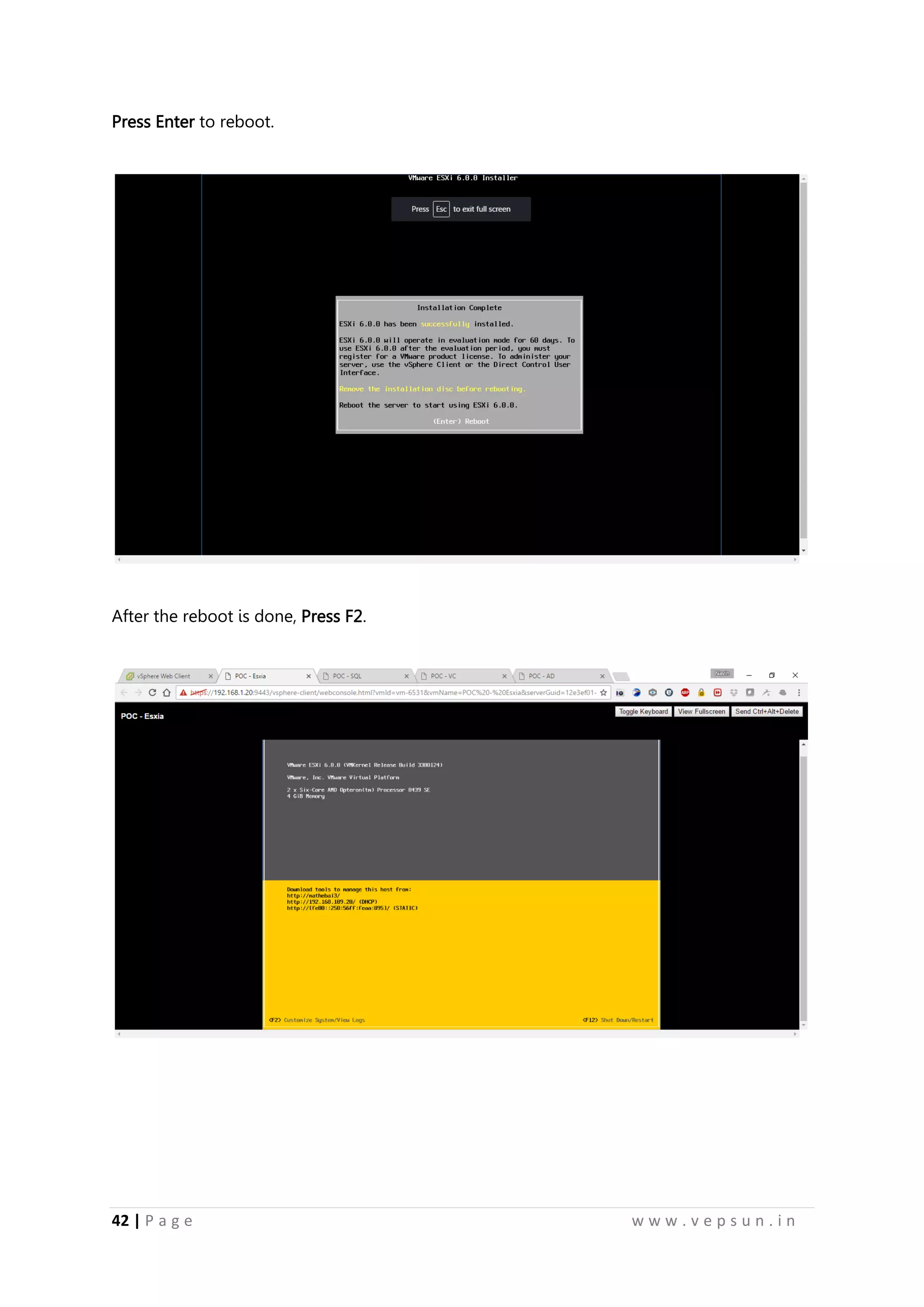 42 | P a g e w w w . v e p s u n . i n
Press Enter to reboot.
After the reboot is done, Press F2.
 