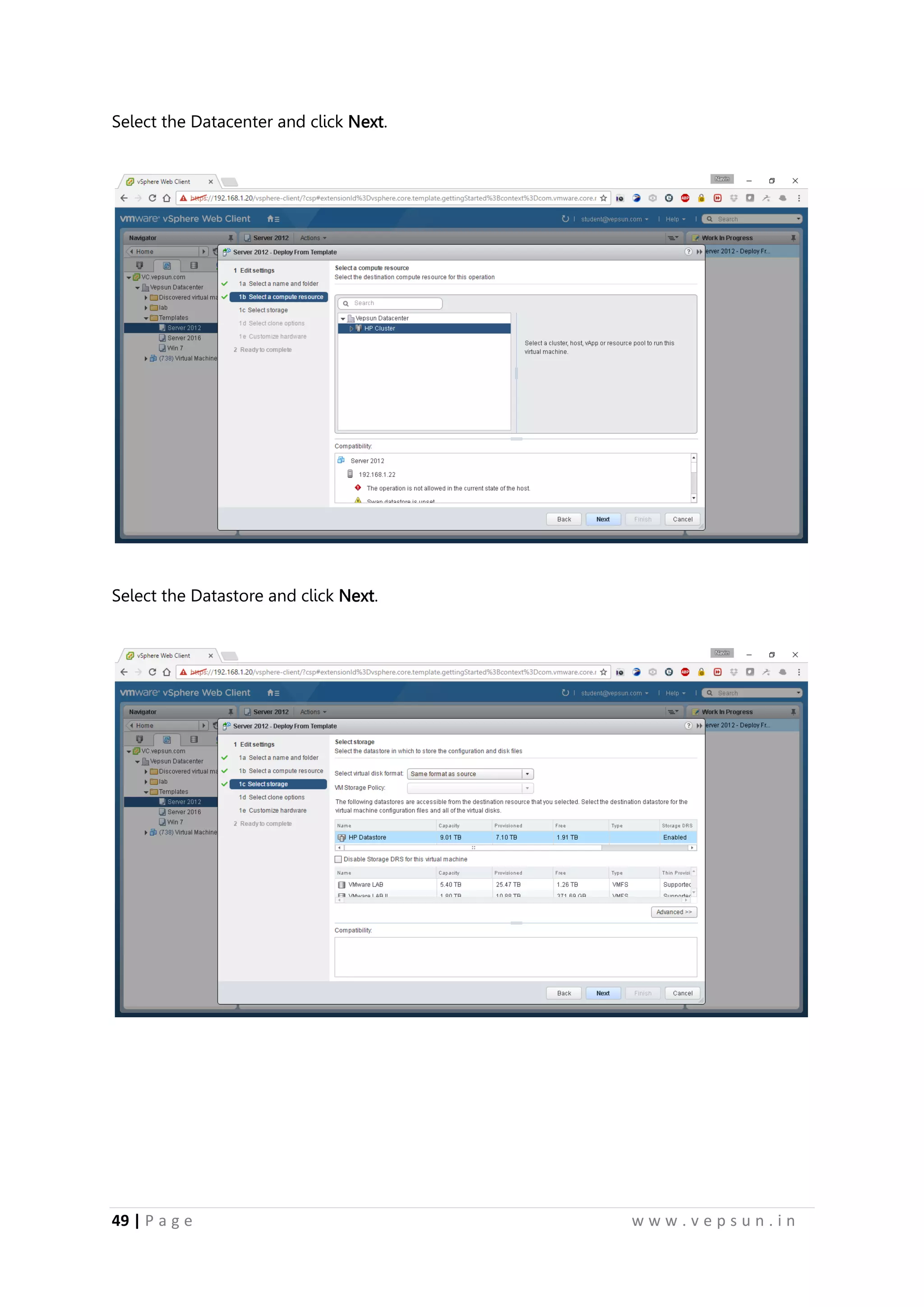 49 | P a g e w w w . v e p s u n . i n
Select the Datacenter and click Next.
Select the Datastore and click Next.
 