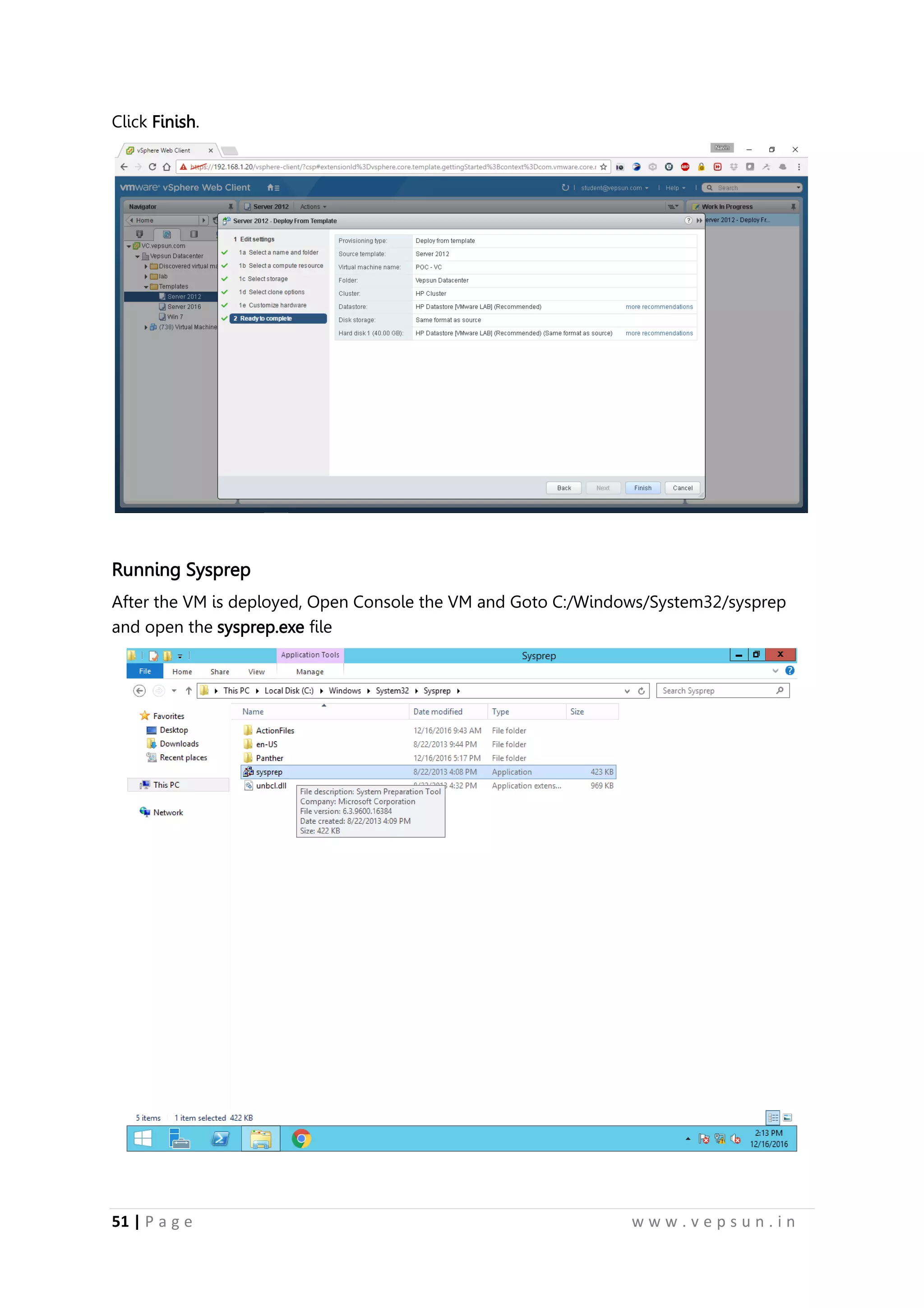 51 | P a g e w w w . v e p s u n . i n
Click Finish.
Running Sysprep
After the VM is deployed, Open Console the VM and Goto C:/Windows/System32/sysprep
and open the sysprep.exe file
 