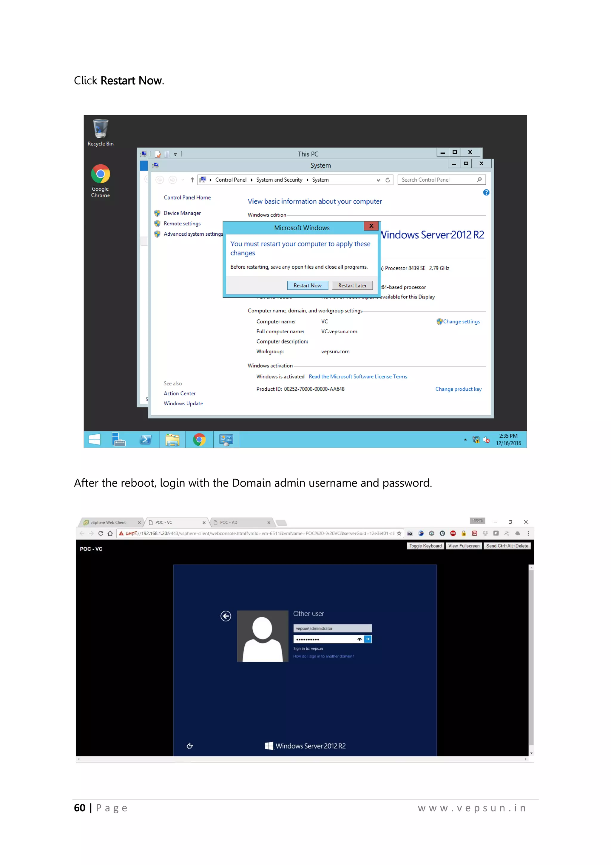 60 | P a g e w w w . v e p s u n . i n
Click Restart Now.
After the reboot, login with the Domain admin username and password.
 