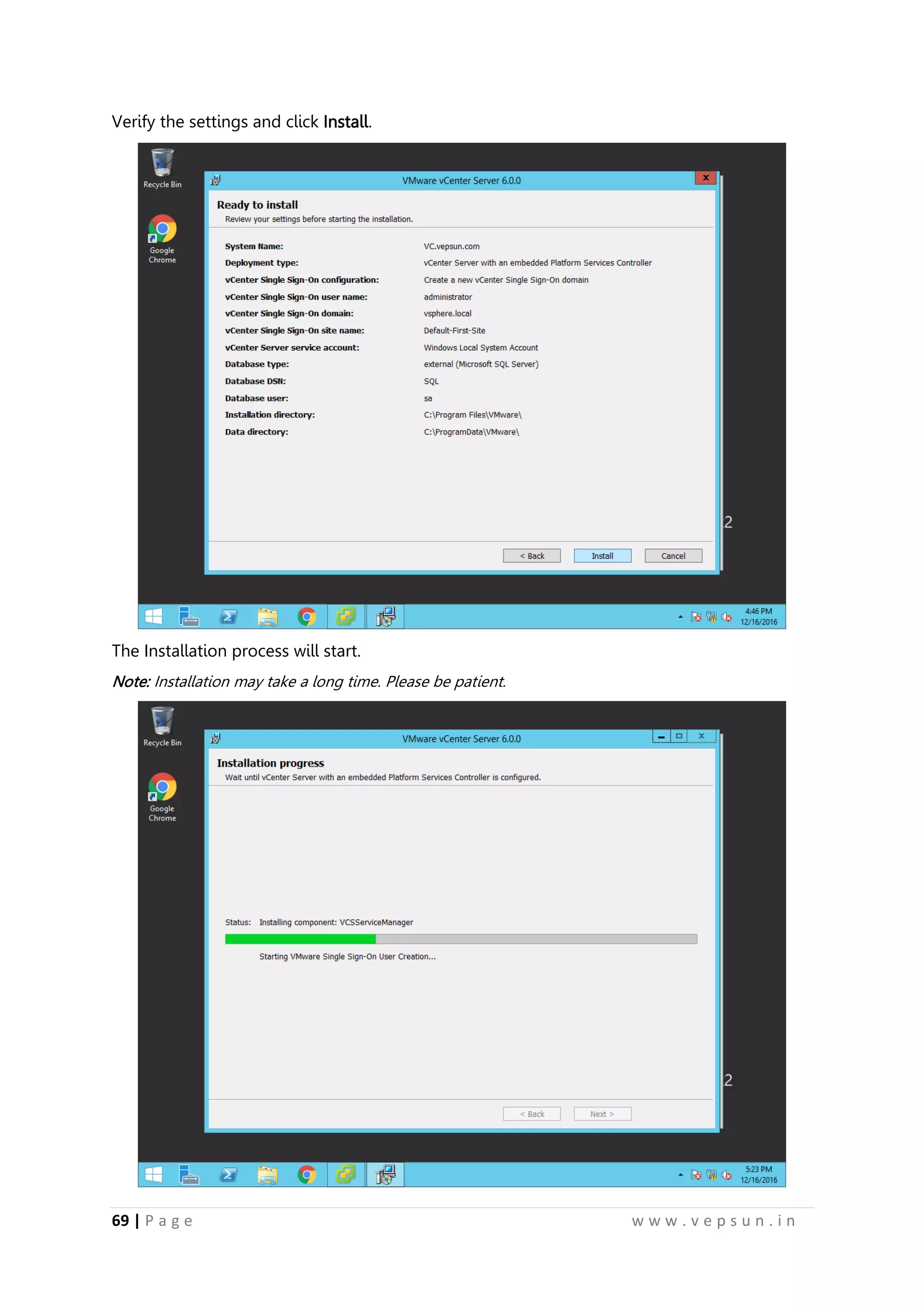 69 | P a g e w w w . v e p s u n . i n
Verify the settings and click Install.
The Installation process will start.
Note: Installation may take a long time. Please be patient.
 