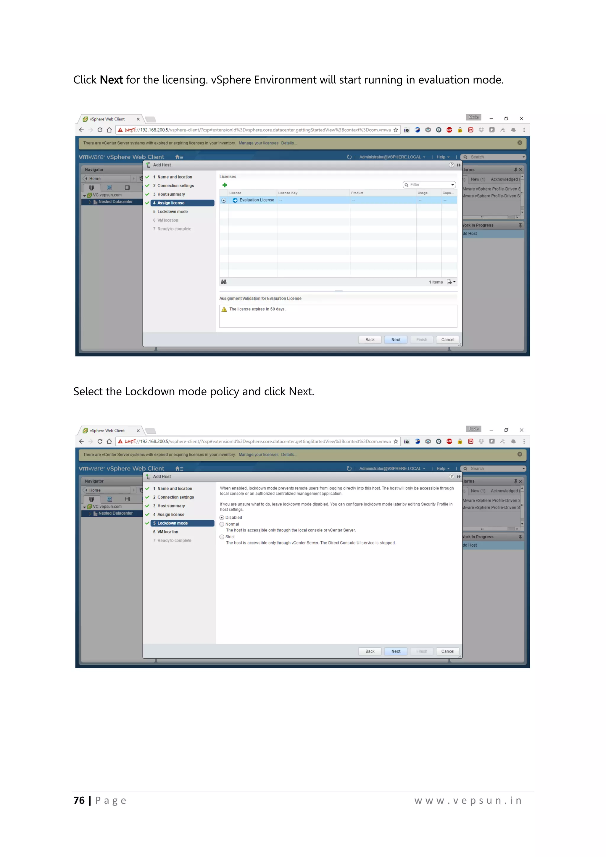 76 | P a g e w w w . v e p s u n . i n
Click Next for the licensing. vSphere Environment will start running in evaluation mode.
Select the Lockdown mode policy and click Next.
 