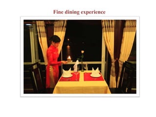 Fine dining experience
 