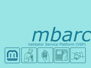 mbarc Validator Service Platform (VSP) 
