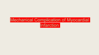 Mechanical Complication of Myocardial
Infarction
 