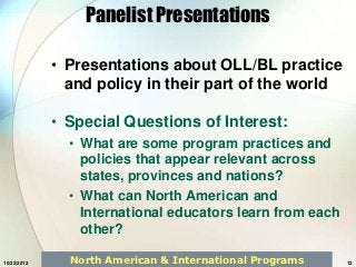 Panelist Presentations

             • Presentations about OLL/BL practice
               and policy in their part of the ...