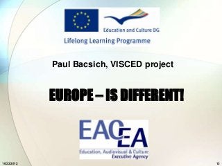 Paul Bacsich, VISCED project


             EUROPE – IS DIFFERENT!



10/22/2012                                  13
 