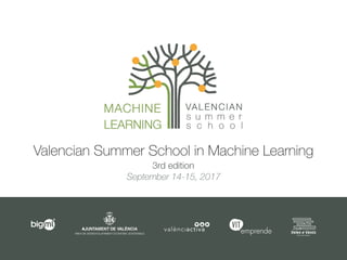 Valencian Summer School in Machine Learning
3rd edition
September 14-15, 2017
 