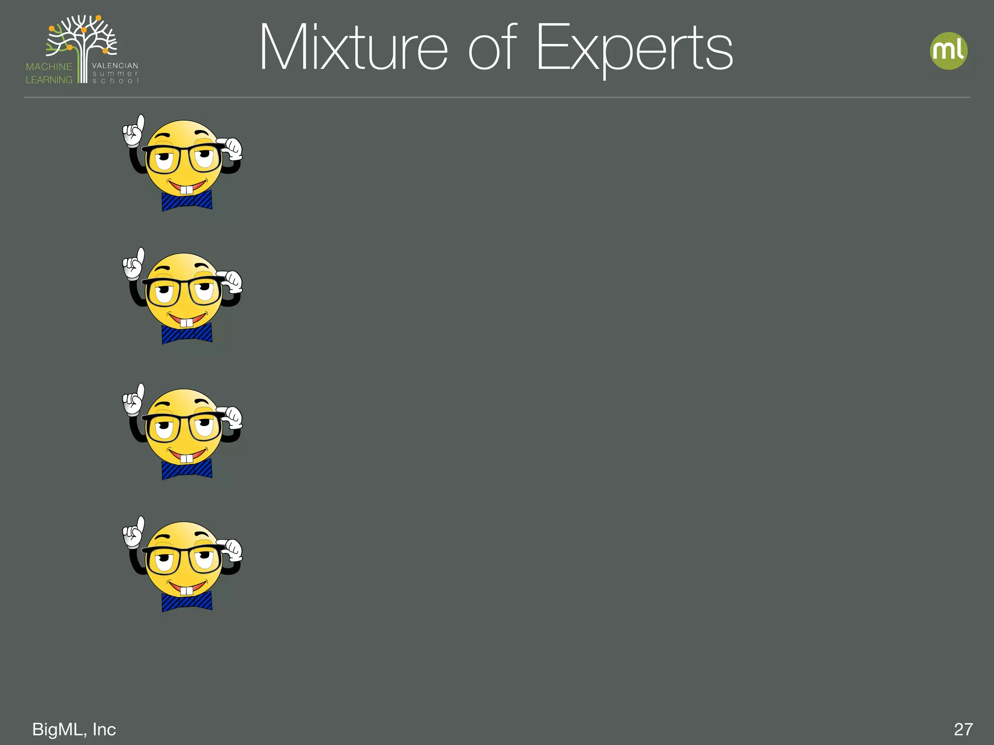BigML, Inc 27
Mixture of Experts
 
