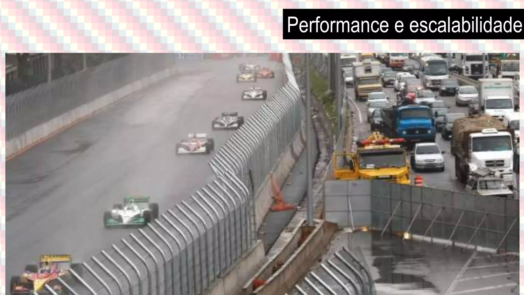 Performance e escalabilidade
 