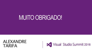 MUITOOBRIGADO!
ALEXANDRE
TARIFA
 