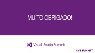 MUITOOBRIGADO!
#VSSUMMIT
 