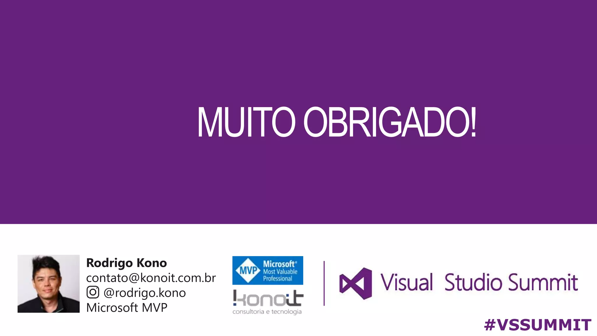 #VSSUMMIT
MUITOOBRIGADO!
 