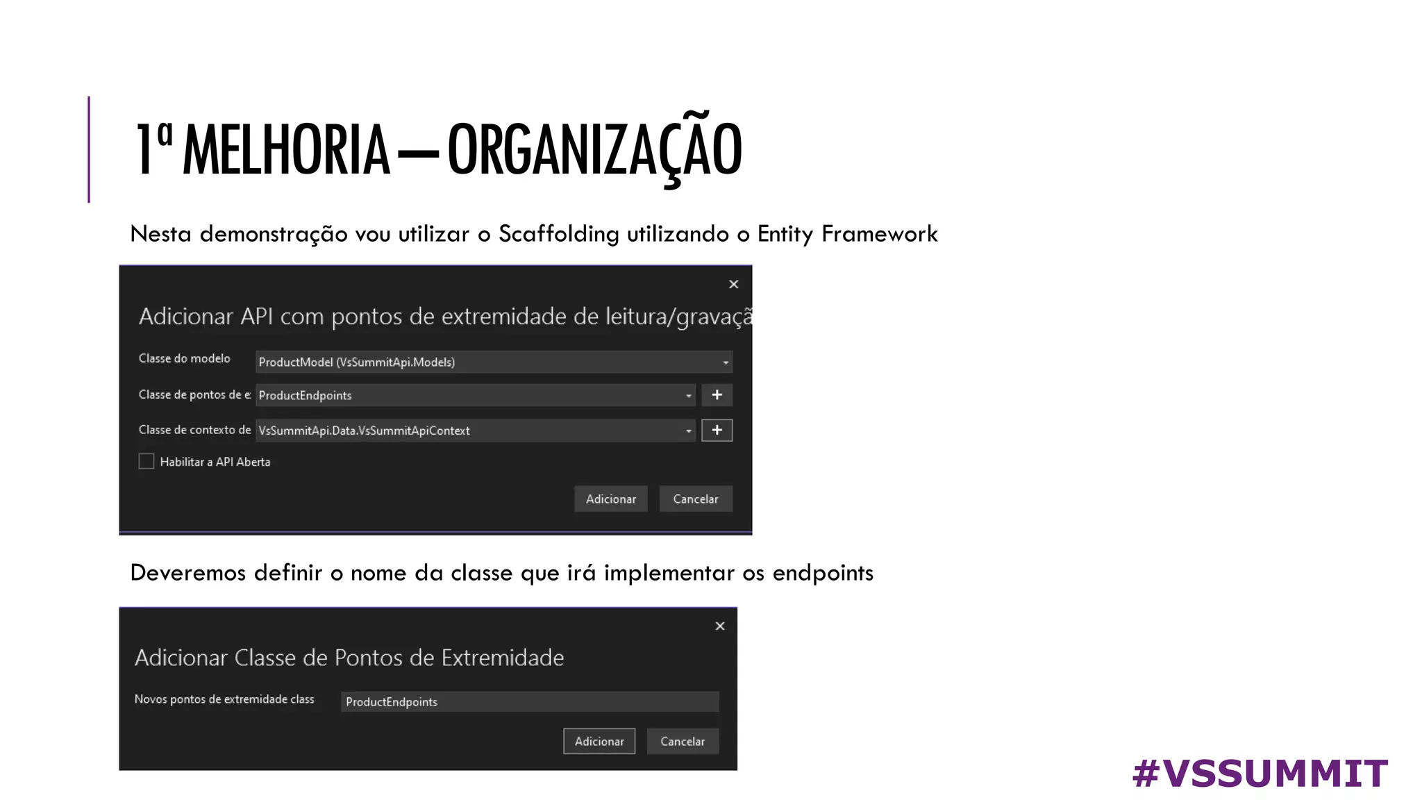 1ªMELHORIA–ORGANIZAÇÃO
#VSSUMMIT
Nesta demonstração vou utilizar o Scaffolding utilizando o Entity Framework
Deveremos definir o nome da classe que irá implementar os endpoints
 