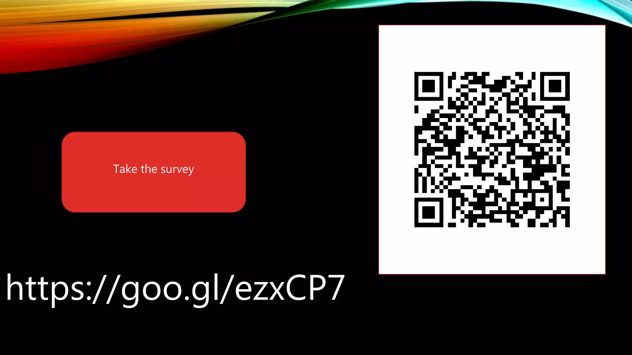 https://goo.gl/ezxCP7
Take the survey
 