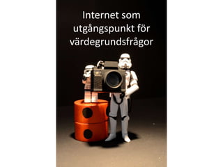 Internet som utgångspunkt för värdegrundsfrågor