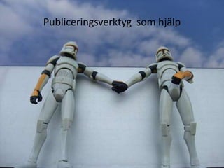 Publiceringsverktyg  som hjälp