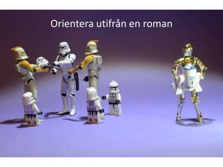 Orientera utifrån en roman