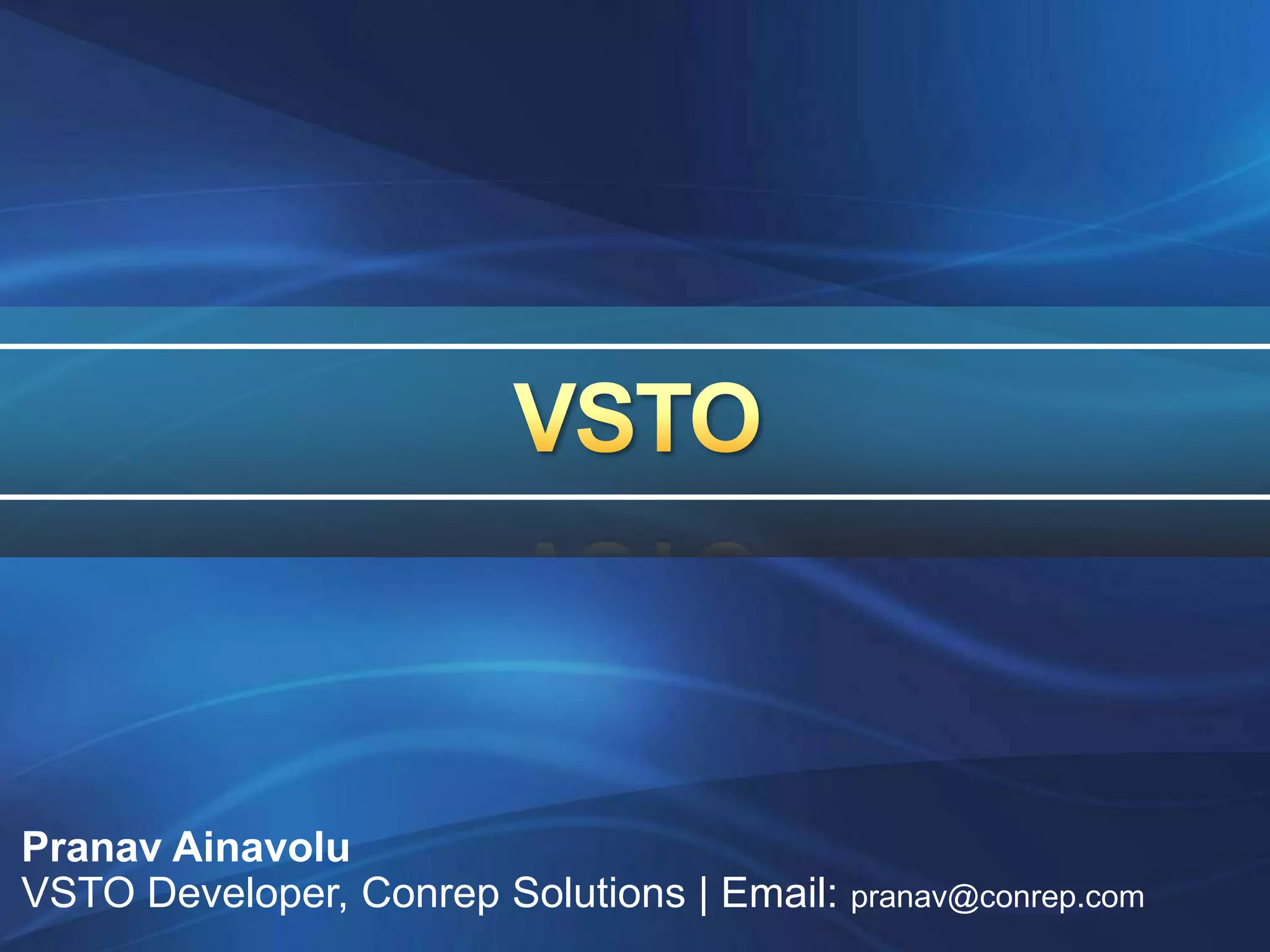VSTOPranav AinavoluVSTO Developer, Conrep Solutions | Email: pranav@conrep.com
