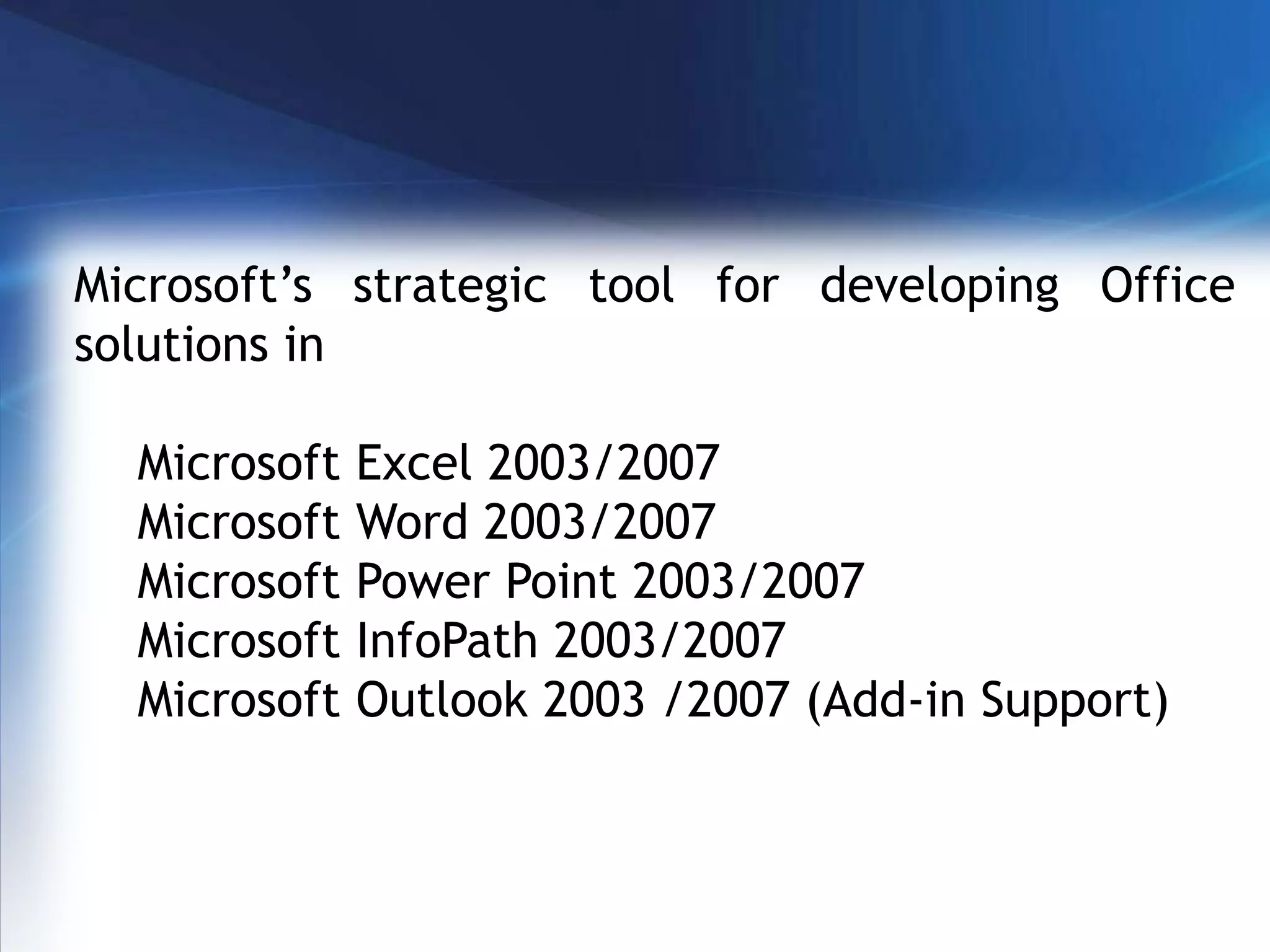 What we can do with VSTO ?Customize Microsoft Office Applications by Creating Add-Ins. 
