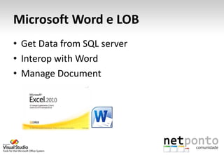 Microsoft Word e LOB
• Get Data from SQL server
• Interop with Word
• Manage Document
 