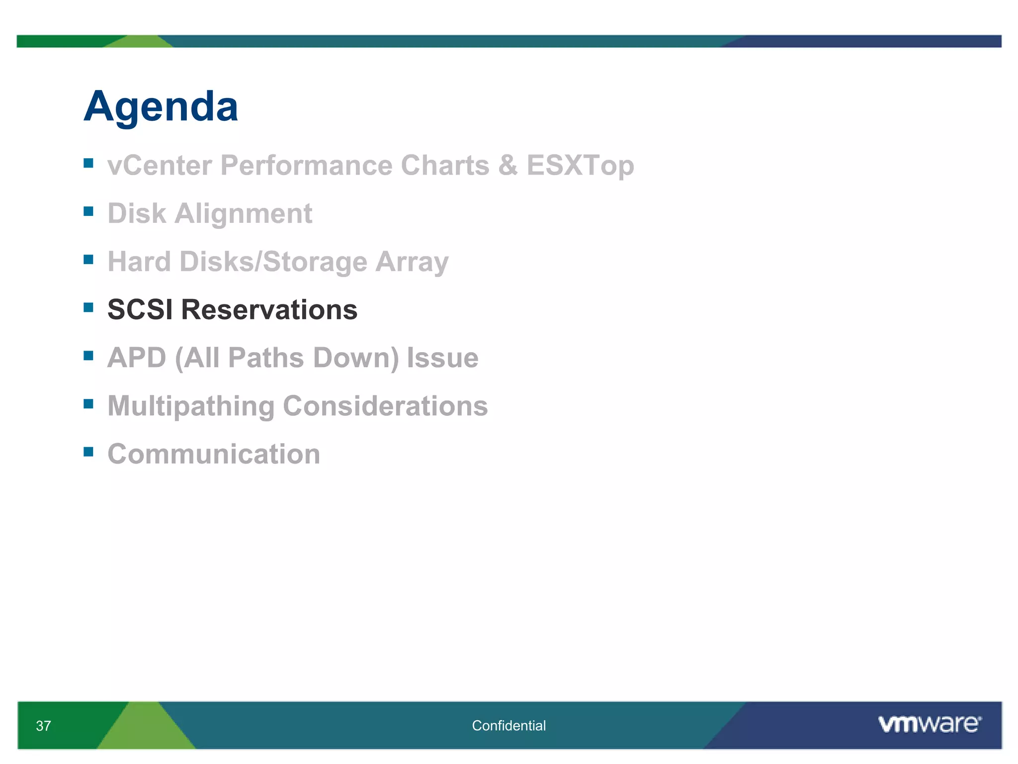 AgendavCenter Performance Charts & ESXTopDisk AlignmentHard Disks/Storage ArraySCSI ReservationsAPD (All Paths Down) IssueMultipathingConsiderationsCommunication