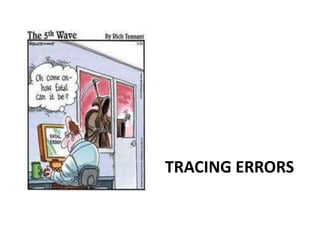 TRACING ERRORS
 