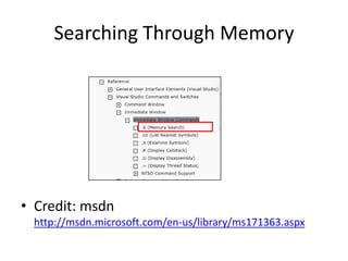 Searching Through Memory




• Credit: msdn
 http://msdn.microsoft.com/en-us/library/ms171363.aspx
 