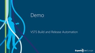 Experts Live Europe 2017 - VSTS / TFS automated Release Pipelines for Web Applications with Docker