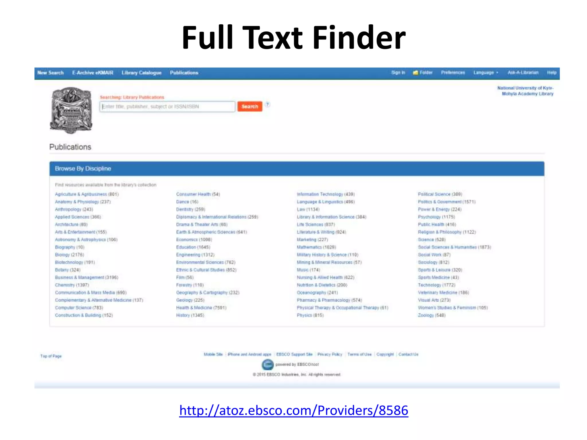 Full Text Finder
http://atoz.ebsco.com/Providers/8586
 