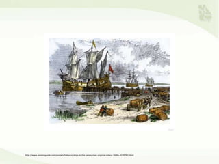 http://www.postersguide.com/posters/tobacco-ships-in-the-james-river-virginia-colony-1600s-4239782.html
 