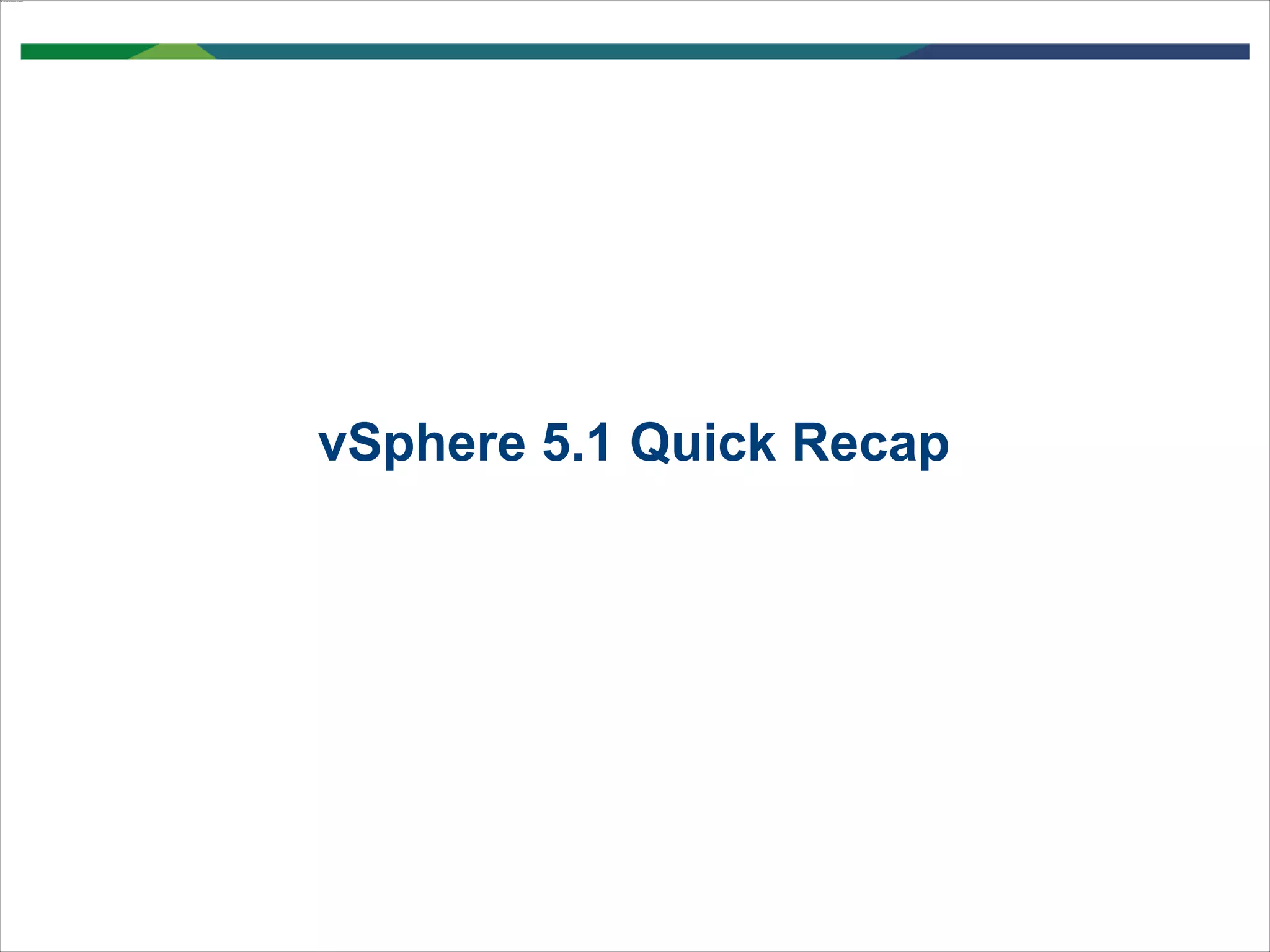 66
vSphere 5.1 Quick Recap
 