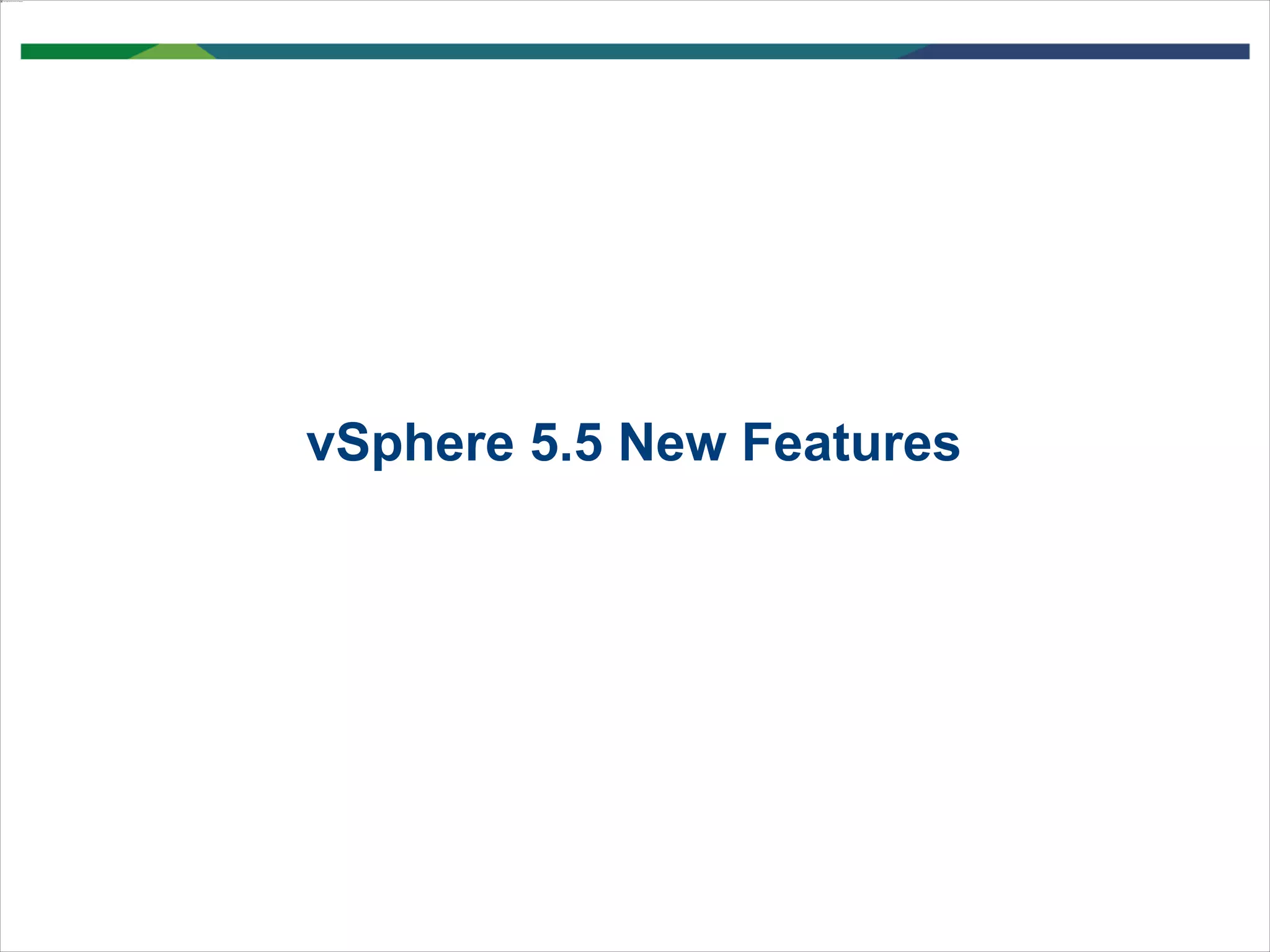 88
vSphere 5.5 New Features
 