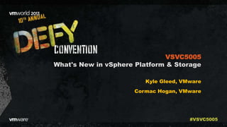 What's New in vSphere Platform & Storage
Kyle Gleed, VMware
Cormac Hogan, VMware
VSVC5005
#VSVC5005
 