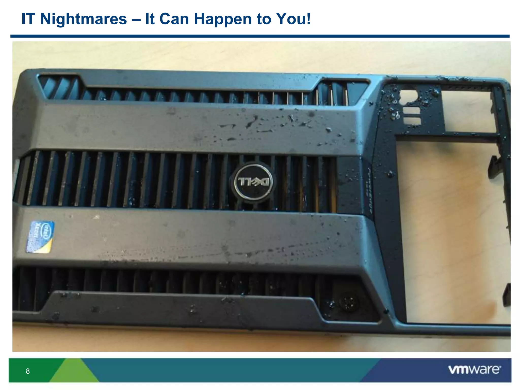 88
IT Nightmares – It Can Happen to You!
 