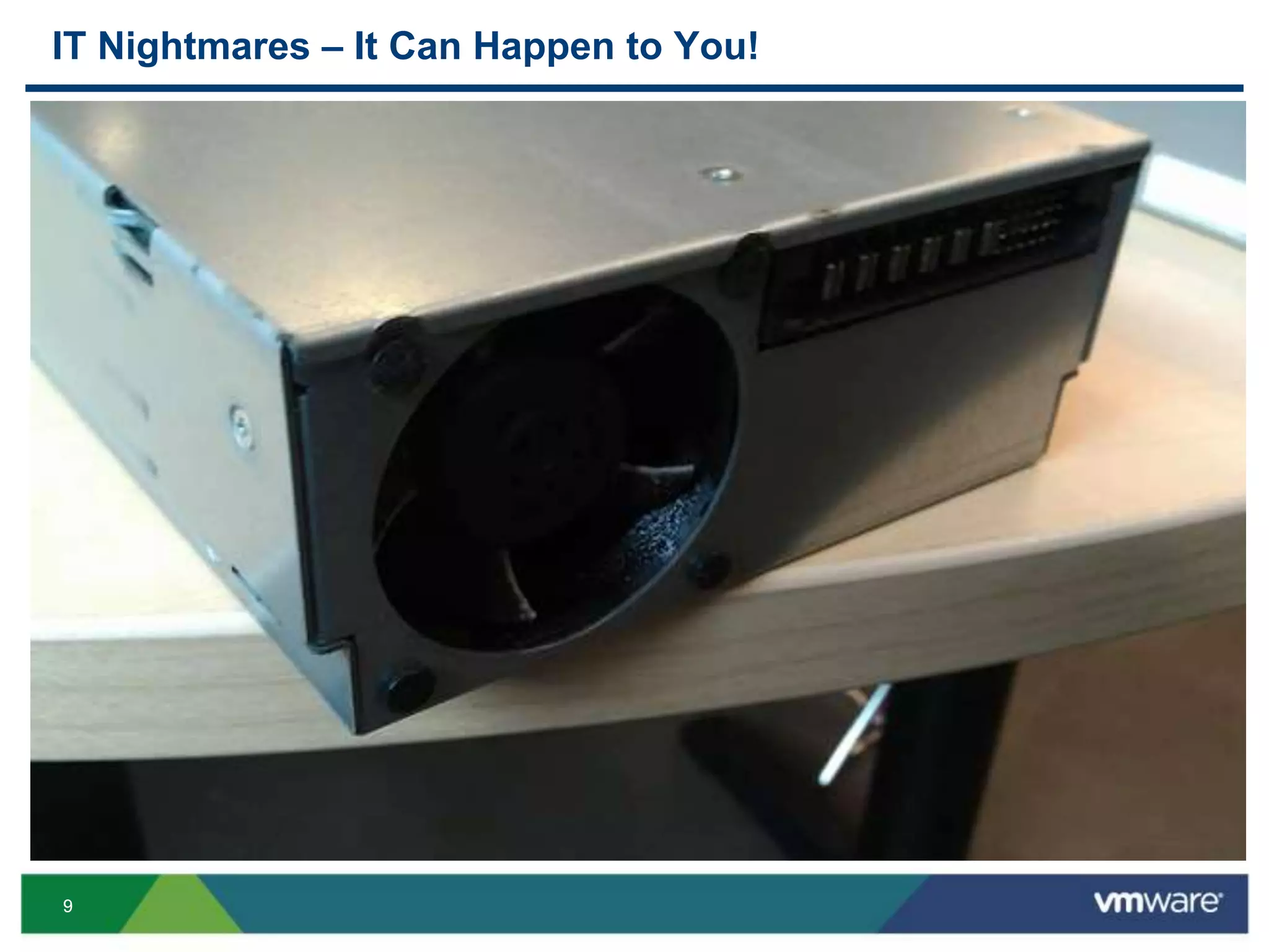 99
IT Nightmares – It Can Happen to You!
 