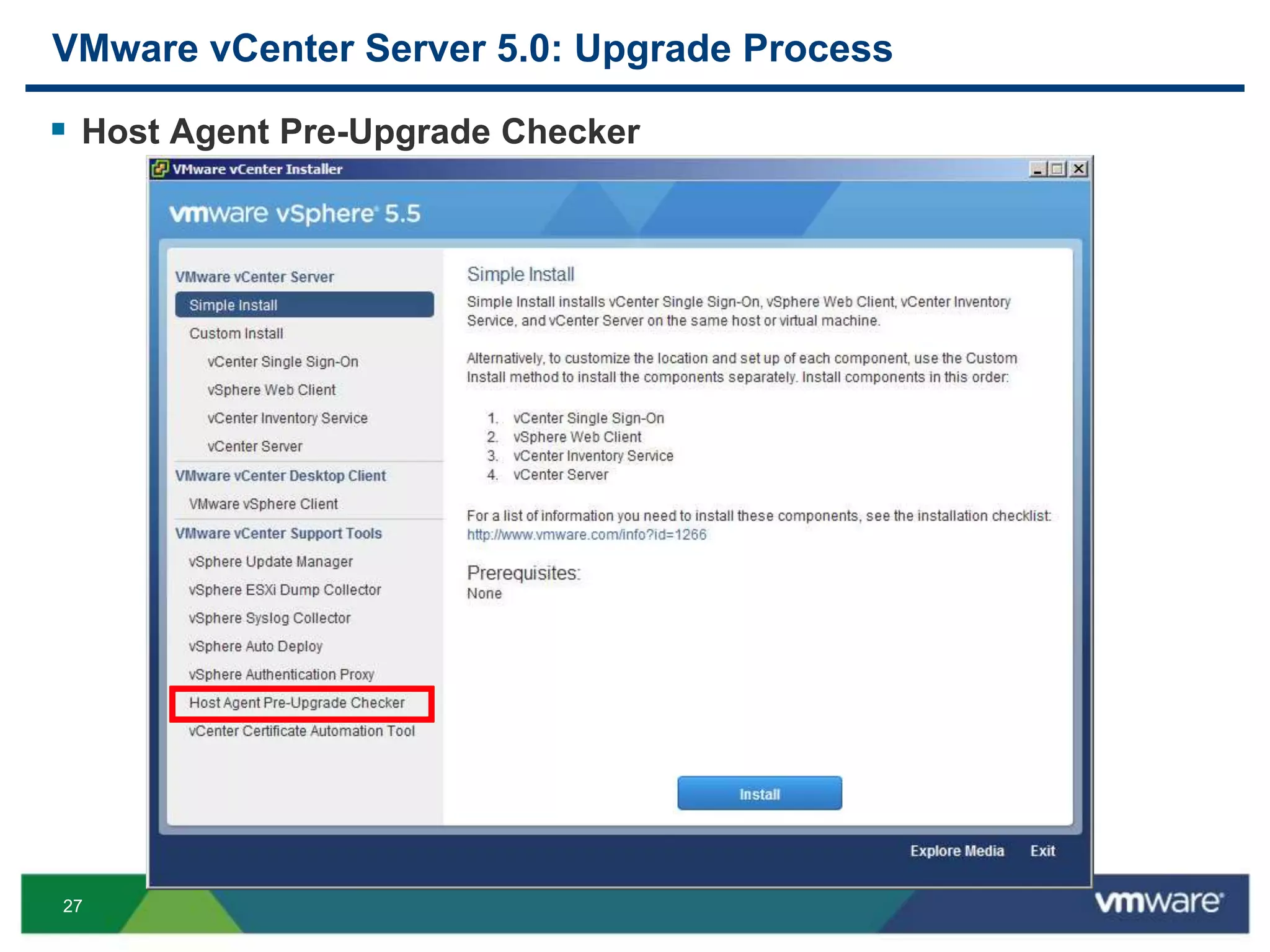 27
VMware vCenter Server 5.0: Upgrade Process
 Host Agent Pre-Upgrade Checker
 