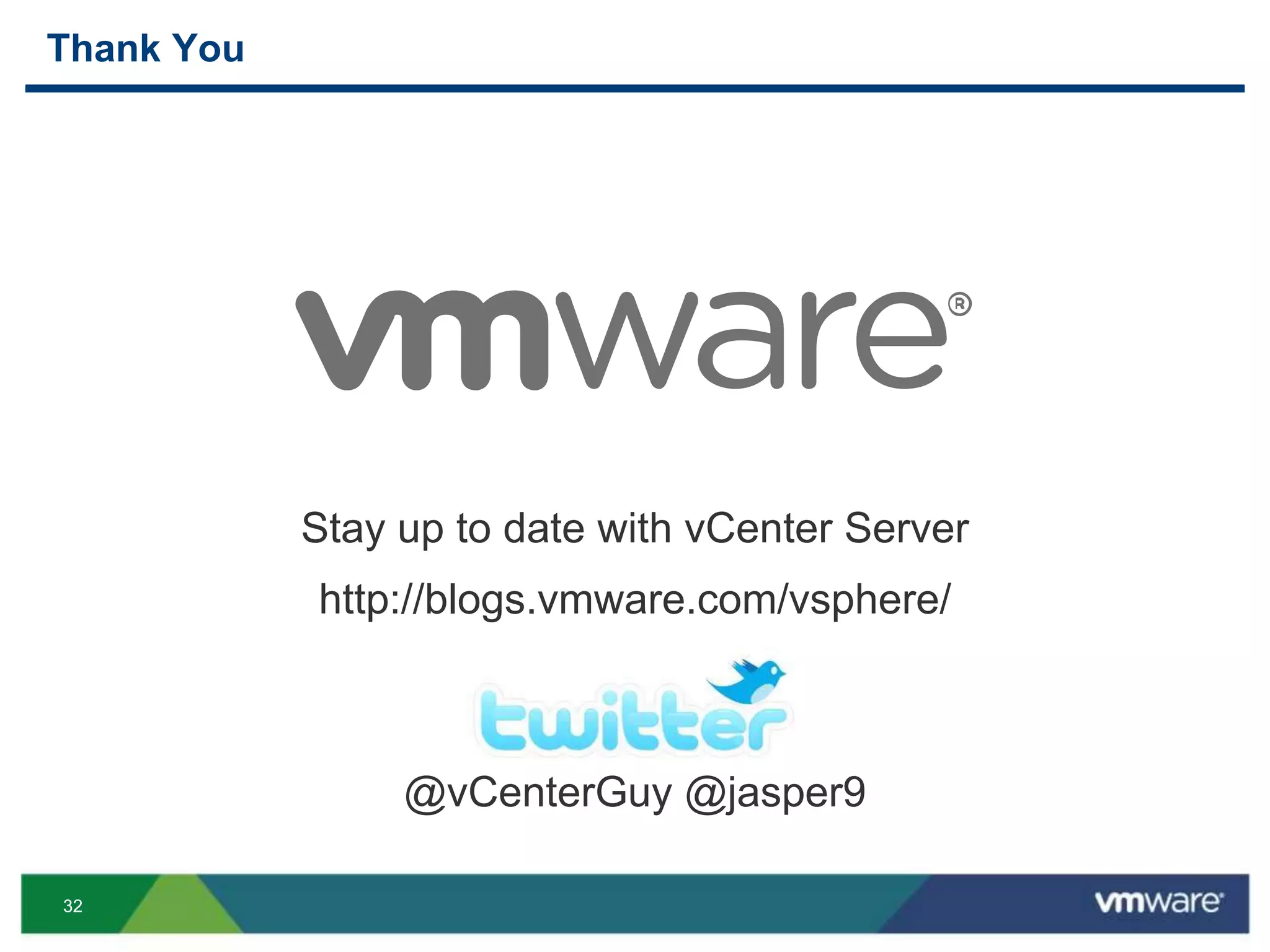 32
Thank You
Stay up to date with vCenter Server
http://blogs.vmware.com/vsphere/
@vCenterGuy @jasper9
 
