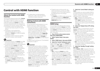 Control with HDMI function                            08



Control with HDMI function                                                                             ! To get the most out of this function, we
                                                                                                         recommend that you connect your HDMI
                                                                                                                                                          5 Select the ‘Control Mode’ setting you
                                                                                                                                                          want.
                                                                                                         component not to a TV but rather directly to     Choose whether you want to enable HDMI for
                                                                                                         the HDMI terminal on this receiver.              all linked functions or the PQLS function only.
                                                  ! For details about concrete operations,             ! VSX-53 only:
About the Control with HDMI                         settings, etc., refer to also the operating
                                                                                                                                                          However, Display Power Off will activate the
                                                                                                         The Control with HDMI function can be used       settings set forth in step 6 below.
function                                            instructions for each component.                     with a TV connected to the HDMI OUT 1             ! ALL – Enabled for all linked functions.
Synchronized operations below with a Control                                                             terminal, but not with a TV connected to the      ! PQLS – Enabled only for the PQLS function.
with HDMI-compatible Pioneer TV or Blu-ray                                                               HDMI OUT 2 terminal.                                   When PQLS is selected, link functions
Disc player or with a component of another        Making Control with HDMI                                                                                      other than the PQLS function may not work
make that supports the Control with HDMI          connections                                                                                                   properly. If you wish to use all link functions,
functions are possible when the component is      You can use synchronized operation for a con-        HDMI Setup                                               select ALL.
connected to the receiver using an HDMI cable.    nected TV and up to 7 other components.              You must adjust the settings of this receiver      6 Select the ‘Display Power Off’ setting
! The receiver’s volume can be set and the        ! Be sure to connect the TV’s audio cable to         as well as the connected Control with HDMI-        you want.
   sound can be muted using the TV’s remote         the audio input of this unit. When the TV and      compatible components in order to make use         If the TV’s power is turned off while using the
   control.                                         receiver are connected by HDMI connections,        of the Control with HDMI function. For more        Control with HDMI function, the receiver’s
! The receiver’s input switches over                if the TV supports the HDMI ARC (Audio             information see the operating instructions for     power is also turned off (all power off function).
   automatically when the TV’s input is             Return Channel) function, the sound of the         each component.                                    This function can be disabled.
   changed or a Control with HDMI-compatible        TV is input to the receiver via the HDMI OUT
                                                                                                       1 Press       on the remote control,                 ! YES – The all power off function is enabled.
   component is played.                             terminal, so there is no need to connect an
                                                                                                       then press HOME MENU.                                   The receiver’s power turns off together with
! The receiver’s power is also set to standby,      audio cable. In this case, set TV Audio at                                                                 the TV’s power. This function only works
   when the TV’s power is set to standby.           HDMI Setup to via HDMI (see HDMI Setup on          2 Select ‘System Setup’, then press
                                                                                                                                                               when the input for a component connected
                                                    page 47 ).                                         ENTER.
                                                                                                                                                               to the receiver by HDMI connection is
     Important                                    For details, see Connecting your TV and playback     3   Select ‘HDMI Setup’, then press ENTER.              selected or when watching the TV.
! With Pioneer devices, the Control with HDMI     components on page 17 .                                                                                   ! NO – The all power off function is disabled.
                                                                                                       4   Select the ‘Control’ setting you want.
  functions are referred to as “KURO LINK”.                                                                                                                    The receiver’s power is not affected when the
                                                                                                       Choose whether to set this unit’s Control with
! You cannot use this function with components         Important                                                                                               TV’s power is turned off.
                                                                                                       HDMI function ON or OFF. You will need to set
  that do not support Control with HDMI.          ! When connecting this system or changing            it to ON to use the Control with HDMI function.    7 Select the ‘Standby Through’ setting
! We only guarantee this receiver will work         connections, be sure to switch the power off       When using a component that does not sup-          you want.
  with Pioneer Control with HDMI-compatible         and disconnect the power cord from the wall        port the Control with HDMI function, set this      When Control is ON, the signals of the input
  components and components of other                socket. After completing all connections,          to OFF.                                            device or TV connected to the receiver can be
  makes that support the Control with HDMI          connect the power cords to the wall socket.          ! ON – Enables the Control with HDMI             transferred even when the receiver’s power is in
  function. However, we do not guarantee that     ! After this receiver is connected to an AC               function. When this unit’s power is turned    the standby mode (Standby Through mode). The
  all synchronized operations will work with        outlet, a 2 second to 10 second HDMI                    off and you have a supported source begin     power consumption in this Standby Through
  components of other makes that support the        initialization process begins. You cannot carry         playback while using the Control with HDMI    mode can be set to conserve energy.
  Control with HDMI function.                       out any operations during this process. The             function, the audio and video outputs from      ! Normal – Regular mode. Power-up time from
! Use a High Speed HDMI® cable when you             HDMI indicator in the front panel display               the HDMI connection are output from the TV.       the Standby Through mode is short.
  want to use the Control with HDMI function.       blinks during this process, and you can turn         ! OFF – The Control with HDMI is disabled.         ! Eco – Power consumption in the Standby
  The Control with HDMI function may not work       on this receiver once it has stopped blinking.          Synchronized operations cannot be used.           Through mode is reduced. Some time is
  properly if a different type of HDMI cable is     When you set the Control with HDMI to OFF,              When this unit’s power is turned off, audio       required for powering up from the Standby
  used.                                             you can skip this process. For details about the        and video of sources connected via HDMI are       Through mode.
                                                    Control with HDMI feature, see Control with             not output.
                                                    HDMI function on page 47 .

                                                                                                                                                                                                           En      47
 