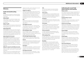 Additional information                   13


                                                    decoder can then use for enhanced surround          THX                                                  Calibrating the sound field/
Glossary                                            listening with greater sound detail.                The THX technologies are explained below.            Improving the sound quality
                                                    Dolby Pro Logic IIz                                 See http://www.thx.com for more detailed
                                                                                                                                                             Phase Control
                                                    Adding a pair of speakers above the front left      information.
Audio formats/Decoding                                                                                                                                       The Phase Control technology incorporated into
                                                    and right speakers adds expressiveness in the       THX Cinema                                           this receiver’s design provides coherent sound
Dolby
                                                    vertical direction to the previous horizontally-    A mode for playing in a home theater environ-        reproduction through the use of phase match-
The Dolby technologies are explained below.
                                                    oriented sound field. The height channel            ment the sound tracks of theater movies that         ing for an optimal sound image at your listening
See http://www.dolby.com for more detailed
                                                    strengthens the sound field’s sense of three-       have been recorded and edited for playback in        position.
information.
                                                    dimensionality and air, producing presence and      large spaces such as movie theaters.
Dolby Digital                                       expansion.
                                                                                                                                                             Full Band Phase Control
                                                                                                        THX Music                                            VSX-53 only:
Dolby Digital is a multichannel digital audio
                                                    DTS                                                 A mode adjusted mainly for listening to music        The Full Band Phase Control feature calibrates
coding system widely used in cinemas, and
                                                    The DTS technologies are explained below.           that has been masterized at a higher level than      the frequency-phase characteristics of the
in the home for DVD and digital broadcast
                                                    See http://www.dts.com for more detailed            movie sound tracks.                                  speakers connected.
soundtracks.
                                                    information.                                        THX Games
Dolby TrueHD                                                                                                                                                 Virtual Surround Back
                                                    DTS Digital Surround                                A mode for playing the sound of games with           When you’re not using surround back speakers,
Dolby TrueHD is the lossless encoding technol-
                                                    DTS Digital Surround is a 5.1-channel audio         spatial fidelity. In many cases the sound is         selecting this mode allows you to hear a virtual
ogy developed for high-definition optical discs
                                                    coding system from DTS Inc. now widely used         mixed in the same way as for movies, but this        surround back channel through your surround
in the upcoming era.
                                                    for DVD-Video, DVD-Audio, 5.1 music discs,          mode is meant for small environments rather          speakers. You can choose to listen to sources
Dolby Digital Plus                                  digital broadcasts, and video games.                than the large environments of theaters.             with no surround back channel information.
Dolby Digital Plus is the audio technology for
                                                    DTS-HD Master Audio                                 THX Surround EX                                      Virtual Height
all high-definition programming and media. It
                                                    DTS-HD Master Audio is a technology that            A mode using technology developed jointly            When you’re not using front height speak-
combines the efficiency to meet future broad-
                                                    delivers master audio sources recorded in a         by Dolby Laboratories and THX for creating a         ers, selecting this mode allows you to hear a
cast demands with the power and flexibility to
                                                    professional studio to listeners without any loss   sound field behind the listeners.                    virtual front height channel through your front
realize the full audio potential expected in the
                                                    of data, preserving audio quality.                  THX Loudness Plus                                    speakers.
upcoming high-definition era.
                                                    DTS-HD High Resolution Audio                        A mode creating a rich, subtle surround sound        Virtual Depth
Dolby Digital Surround EX
                                                    A high definition audio technology by which         field through optimal calibration of the volume      When this mode is selected, the sound field
Dolby Digital Surround EX (the EX stands for
                                                    signals can be transferred over HDMI cables.        and frequency response of the individual chan-       expands virtually to behind the display, result-
EXtended) is an extension of Dolby Digital
                                                    DTS-ES                                              nels according to the volume level.                  ing in a sound field with the same depth as
encoding whereby a surround back channel
is matrixed into the surround left/right chan-      DTS-ES (the ES stands for Extended Surround)        Decoding                                             the 3D picture to achieve a better sense of
nels for 6.1 channel playback. This allows for      is a decoder that is capable of decoding both       A technology for converting digital signals          presence.
compatibility with Dolby Digital 5.1 channel        DTS-ES Discrete 6.1 and DTS-ES Matrix 6.1           that have been compressed upon recording             Auto Sound Retriever
decoding, as well as for decoding using Dolby       encoded sources.                                    by a digital signal processing circuit, etc., into   The Auto Sound Retriever feature employs
Digital EX.                                         DTS Neo:6                                           the original signals. The term “decoding” (or        DSP technology to restore sound pressure
                                                    DTS Neo:6 can generate 7.1 channel surround         “matrix decoding”) is also used for the technol-     and smooth jagged artifacts left over after
Dolby Pro Logic IIx and Dolby Surround
                                                    sound from any matrixed stereo source (such         ogy which converts 2-channel sound sources           compression.
Dolby Pro Logic IIx is an improved version of the
                                                    as video or TV) and from 5.1 channel sources.       into multiple channels or expands 5.1-channel        With some audio inputs, the Sound Retriever
Dolby Pro Logic II (and Dolby Pro Logic) decod-
                                                                                                        signals into 6.1 or 7.1 channels.                    effect is automatically optimized based on the
ing system.                                         DTS Neural Surround
Dolby Surround is an encoding system which          DTS Neural Surround can generate 7.1 chan-                                                               bitrate information of the contents that have
embeds surround sound information within            nel surround sound from any matrixed stereo                                                              been input to achieve high sound quality.
a stereo soundtrack, which a Dolby Pro Logic        source (such as video or TV).


                                                                                                                                                                                                          En    91
 